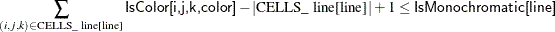 \[  \sum _{(i,j,k) \in \text {CELLS\_ line[line]}} \Variable{IsColor[i,j,k,color]} - \left|\text {CELLS\_ line[line]}\right| + 1 \le \Variable{IsMonochromatic[line]}  \]