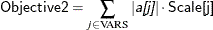 \[  \Variable{Objective2} = \sum _{j \in \text {VARS}} |\Argument{a[j]}| \cdot \Variable{Scale[j]}  \]