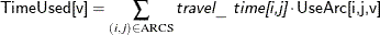 \[  \Variable{TimeUsed[v]} = \sum _{(i,j) \in \text {ARCS}} \Argument{travel\_ time[i,j]} \cdot \Variable{UseArc[i,j,v]}  \]