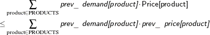 $\displaystyle { \begin{aligned} [t] & \sum _{\text {product} \in \text {PRODUCTS}} \Argument{prev\_ demand[product]} \cdot \Variable{Price[product]} \\ \le & \sum _{\text {product} \in \text {PRODUCTS}} \Argument{prev\_ demand[product]} \cdot \Argument{prev\_ price[product]} \end{aligned} }$