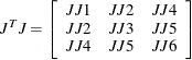 \[  J^ TJ = \left[ \begin{array}{ccc} JJ1 &  JJ2 &  JJ4 \\ JJ2 &  JJ3 &  JJ5 \\ JJ4 &  JJ5 &  JJ6 \\ \end{array} \right]  \]