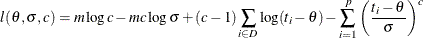 \[  l(\theta ,\sigma ,c) = m \log c - mc \log \sigma + (c-1) \sum _{i \in D} \log (t_ i - \theta ) - \sum _{i=1}^ p \left( \frac{t_ i - \theta }{\sigma } \right) ^{c}  \]
