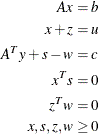 \begin{align*} A x & = b \\ x + z & = u \\ A^ T y + s - w & = c \\ x^ T s & = 0 \\ z^ T w & = 0 \\ x,s,z,w & \geq 0 \\ \end{align*}