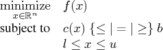 \displaystyle\mathop{\rm minimize}_{x\in{\mathbb r}^n} & f(x) \    \textrm{subject to}& c(x) \:\{\le | = | \ge\}\: b \    & l \le x \le u 