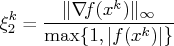 \xi_2^k=\frac{\vert\nabla\!f(x^k)\vert _{\infty}}{\max\{1,| f(x^k)|\}} 