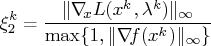 \xi_2^k=\frac{\vert\nabla\!_x l(x^k,\lambda^k)\vert _{\infty}}    {\max\{1,\vert\nabla\!f(x^k)\vert _{\infty}\}} 