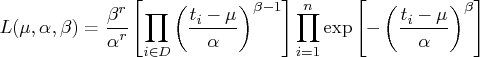 l(\mu,\alpha,\beta) = \frac{\beta^r}{\alpha^r}    [ \prod_{i\in d} ( \frac{t_i - ...   ...lpha} )^{\beta-1} ]    \prod_{i=1}^n \exp[ -( \frac{t_i - \mu}{\alpha} )^\beta ] 