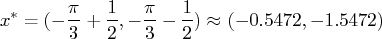 x^* = (-\frac{\pi}3+\frac{1}2, -\frac{\pi}3-\frac{1}2)    \approx (-0.5472, -1.5472) 