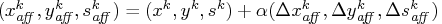 (x^k_{aff}, y^k_{aff}, s^k_{aff}) = (x^k, y^k, s^k) + \alpha   (\delta x^k_{aff}, \delta y^k_{aff}, \delta s^k_{aff}) 