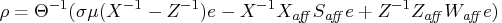 \rho=\theta^{-1} (\sigma \mu (x^{-1} - z^{-1}) e - x^{-1}   x_{aff} s_{aff} e + z^{-1} z_{aff} w_{aff} e)