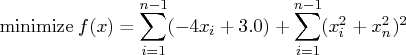 \displaystyle\mathop{\rm minimize}f(x) = \sum_{i=1}^{n-1} ( - 4 x_{i} + 3.0) + \sum_{i=1}^{n-1} (x_{i}^2 + x_{n}^2)^2 