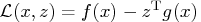 \mathcal{l}(x,z) = f(x) - z^{\rm t}g(x)