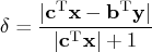\delta = \frac{|\mathbf{c}^{\rm t}\mathbf{x} - \mathbf{b}^{\rm t}\mathbf{y}|}{|\mathbf{c}^{\rm t}\mathbf{x}| + 1} 