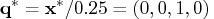 \mathbf{q}^* = \mathbf{x}^*/0.25 = (0, 0, 1, 0)