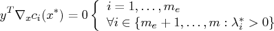 y^t \nabla_x c_i(x^*) = 0     \{ i = 1, ... ,m_e \    \forall i\in \{ m_e+1, ... ,m: \lambda_i^* \gt 0 \}    . 