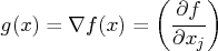 g(x) = \nabla f(x) = ( \frac{\partial f}{\partial x_j} ) 