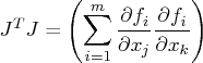 j^tj = ( {\sum_{i=1}^m \frac{\partial f_i}{\partial x_j}    \frac{\partial f_i}{\partial x_k}} ) 