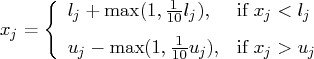 x_j = \{    l_j + \max(1, \frac{1}{10}l_j), & {\rm if \: } x_j \lt l_j \     u_j - \max(1, \frac{1}{10}u_j), & {\rm if \: } x_j \gt u_j    .    