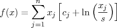 f(x) = \sum_{j=1}^n x_j [c_j + \ln ( \frac{x_j}s ) ] 