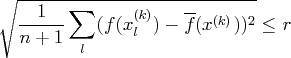 \sqrt{ \frac{1}{n+1} \sum_l (f(x_l^{(k)}) - \overline{f}(x^{(k)}))^2 } \leq r 