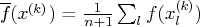 \overline{f}(x^{(k)}) = \frac{1}{n+1} \sum_l f(x_l^{(k)}) 
