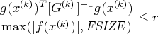 \frac{g(x^{(k)})^t [g^{(k)}]^{-1} g(x^{(k)})}{\max(| f(x^{(k)})|, {fsize})} \leq r 