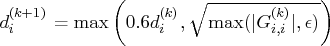 d_i^{(k+1)} = \max ( 0.6 d_i^{(k)},\sqrt{\max(| g^{(k)}_{i,i}|,\epsilon)} ) 