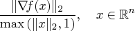 \frac{ \vert \nabla\!f(x) \vert _2 }{ \max\,( \vert x\vert _2, 1 ) },  x \in \mathbb{r}^n 