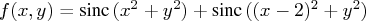 f(x, y) = {sinc}\,(x^2 + y^2) + {sinc}\,((x - 2)^2 + y^2)    