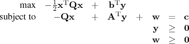 {max} & - \frac{1}2\mathbf{x}^{\rm t}\mathbf{qx} & + & \mathbf{b}^{\rm t} \mathb...   ...& & \mathbf{y} & \ge & \mathbf{0} \    & & & & & \mathbf{w} & \ge & \mathbf{0}    