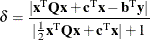 \[  \delta = \frac{|\mathbf{x}^\textrm {T}\mathbf{Qx}+\mathbf{c}^\textrm {T}\mathbf{x} - \mathbf{b}^\textrm {T}\mathbf{y}|}{|\frac{1}{2}\mathbf{x}^\textrm {T}\mathbf{Qx}+\mathbf{c}^\textrm {T}\mathbf{x}| + 1}  \]