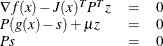 \[  \begin{array}{lclclc} \nabla f(x) - J(x)^{T} P^{T}z & =& 0 \\ P(g(x) -s) + \mu z & =&  0 \\ Ps & =&  0 \end{array}  \]