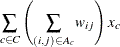 $\displaystyle \quad \sum _{c \in C} \left(\sum _{(i,j) \in A_ c} w_{ij} \right) x_ c \nonumber  $