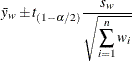 \[ \bar{y}_ w \pm t_{(1-\alpha /2)} \frac{s_ w}{\sqrt {\displaystyle \sum _{i=1}^{n}w_ i}} \]