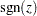 $\mr {sgn}(z)$