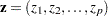 $\mb {z} = ( z_1, z_2, \ldots , z_ p)$