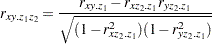 \[ r_{xy.z_1z_2} = \frac{r_{xy.z_1}-r_{xz_2.z_1}r_{yz_2.z_1}}{\sqrt {(1-r^2_{xz_2.z_1})(1-r^2_{yz_2.z_1})}} \]