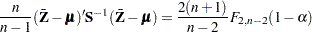 \[ \frac{n}{n-1} (\bar{\mb {Z}}-\bmu )’ \mb {S}^{-1} (\bar{\mb {Z}}-\bmu ) = \frac{2(n+1)}{n-2} F_{2,n-2}(1-\alpha ) \]