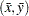 $(\bar{x},\bar{y})$