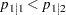 $p_{1|1} > p_{1|2}$