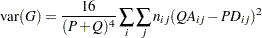 \[ \mr {var_0}(G) = \frac{4}{(P+Q)^2} \left( \sum _ i \sum _ j n_{ij} (A_{ij}-D_{ij})^2 - (P-Q)^2/n \right) \]