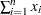 $\sum ^ n_{i=1} x_ i$