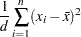 \[ \frac{1}{d} \sum ^ n_{i=1} (x_ i-\bar{x})^2 \]