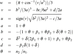 \begin{eqnarray*} w & = & ( \pi + \cos ^{-1}(v / u^3) ) / 3 \\ v & = & b^3 / (3a)^3 - bc/6a^2 + d/2a \\ u & = & \mr{sign}(v) \sqrt {b^2 / (3a)^2 - c/3a} \\ a & = & 1 + \theta \\ b & = & - \left( 1 + \theta + \hat{p}_1 + \theta \hat{p}_2 + \delta (\theta + 2) \right) \\ c & = & \delta ^2 + \delta (2 \hat{p}_1 + \theta + 1) + \hat{p}_1 + \theta \hat{p}_2 \\ d & = & -\hat{p}_1 \delta (1 + \delta ) \\ \theta & = & n_{2 \cdot } / n_{1 \cdot } \end{eqnarray*}