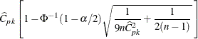 $\displaystyle  \widehat{C}_{pk} \left[ 1 - \Phi ^{-1}(1-\alpha /2 ) \sqrt { \frac{1}{9n \widehat{C}_{pk}^{2} } + \frac{1}{2(n-1)} } \;  \right] $