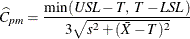 \[  \widehat{C}_{pm} = \frac{\min (\mi {USL} - T,~ T - \mi {LSL})}{3 \sqrt {s^2 + (\bar{X} - T)^2}}  \]