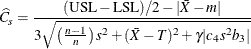 \[  \widehat{C}_ s = \frac{ ( \mr {USL} - \mr {LSL} ) / 2 - | \bar{X} - m | }{ 3 \sqrt { \left( \frac{n-1}{n} \right) s^2 + (\bar{X} - T)^2 + \gamma |c_4 s^2 b_3| } }  \]