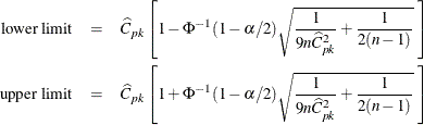 \begin{eqnarray*}  \mbox{lower limit} &  = &  \widehat{C}_{pk} \left[ 1 - \Phi ^{-1}(1-\alpha /2 ) \sqrt { \frac{1}{9n \widehat{C}_{pk}^{2} } + \frac{1}{2(n-1)} } \;  \right]\\ \mbox{upper limit} &  = &  \widehat{C}_{pk} \left[ 1 + \Phi ^{-1}( 1-\alpha /2 ) \sqrt { \frac{1}{9n \widehat{C}_{pk}^{2} } + \frac{1}{2(n-1)} } \;  \right]\\ \end{eqnarray*}