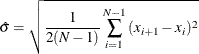 \[ \hat{\sigma }=\sqrt {\frac{1}{2(N-1)} \sum _{i=1}^{N-1}{(x_{i+1}-x_{i})^{2}}}  \]