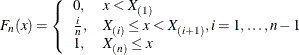 \begin{eqnarray*} F_{n}(x) = \left\{ \begin{array}{ll} 0, & x < X_{(1)} \\ \frac{i}{n}, & X_{(i)} \leq x < X_{(i+1)} , i=1,\ldots ,n-1 \\ 1, & X_{(n)} \leq x \end{array} \right. \end{eqnarray*}